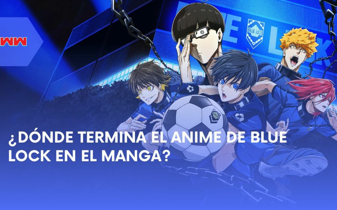 ¿Dónde termina el anime de Blue Lock en el manga?